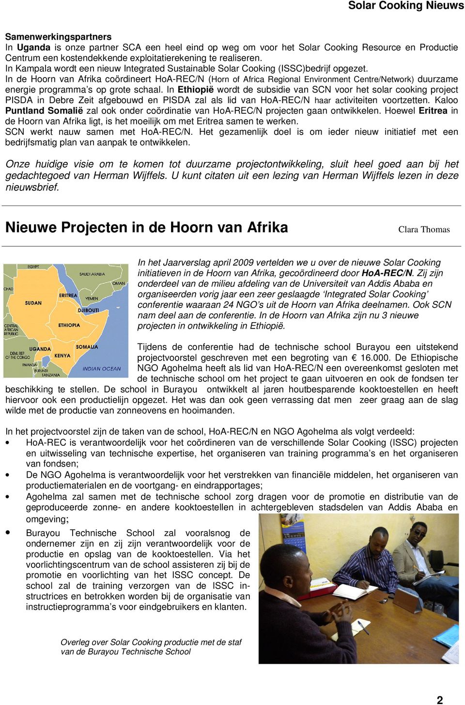 In de Hoorn van Afrika coördineert HoA-REC/N (Horn of Africa Regional Environment Centre/Network) duurzame energie programma s op grote schaal.