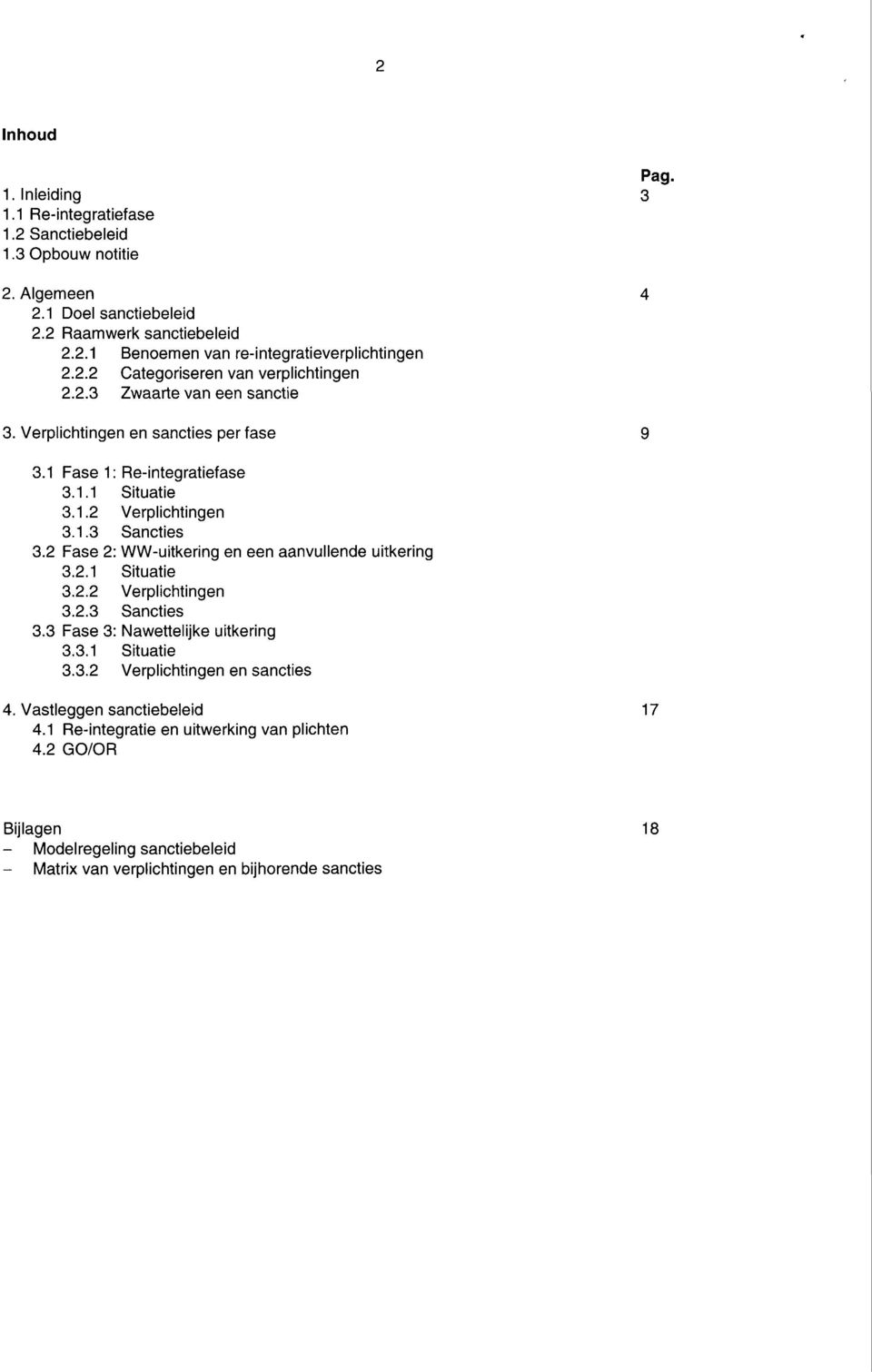 2 Fase 2: WW-uitkering en een aanvullende uitkering.2.1 Situatie.2.2 Verplihtingen.2. Santies. Fase : awettelijke uitkering..1 Situatie..2 Verplihtingen en santies 4.