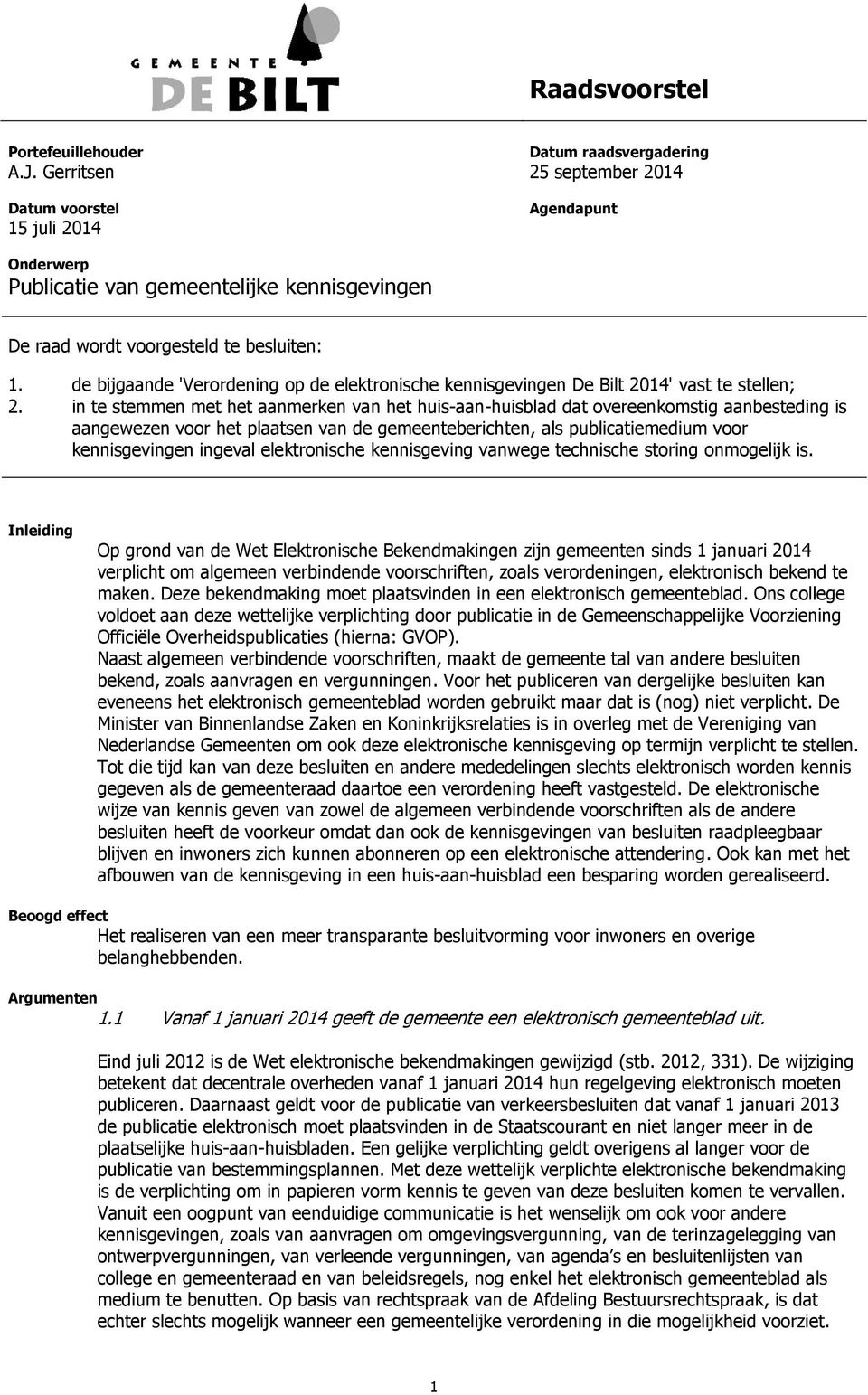 de bijgaande 'Verordening op de elektronische kennisgevingen De Bilt 2014' vast te stellen; 2.