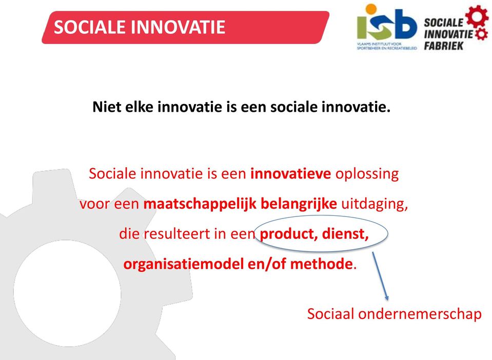 Sociale innovatie is een innovatieve oplossing voor een