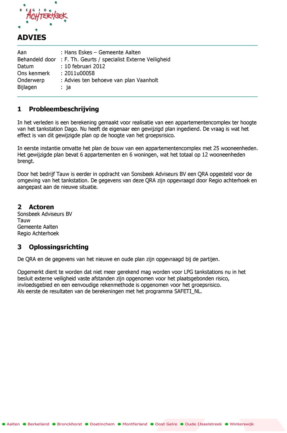 berekening gemaakt voor realisatie van een appartementencomplex ter hoogte van het tankstation Dago. Nu heeft de eigenaar een gewijzigd plan ingediend.