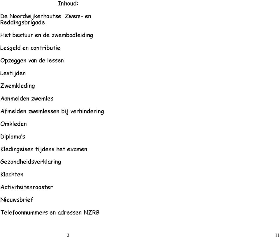 Afmelden zwemlessen bij verhindering Omkleden Diploma s Kledingeisen tijdens het examen