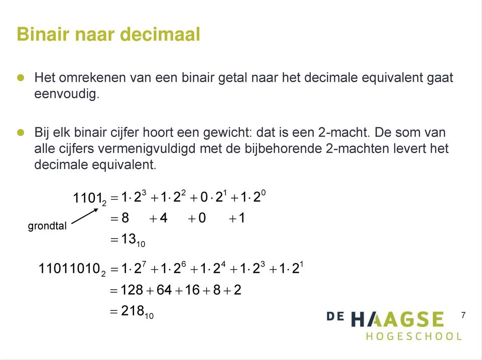 De som van alle cijfers vermenigvuldigd met de bijbehorende 2-machten levert het