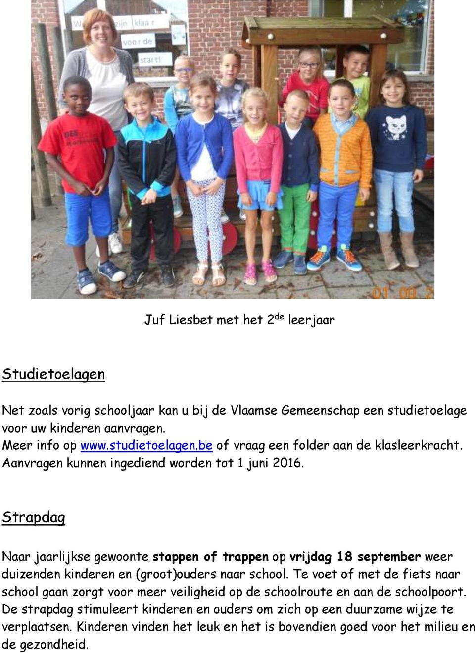 Strapdag Naar jaarlijkse gewoonte stappen of trappen op vrijdag 18 september weer duizenden kinderen en (groot)ouders naar school.