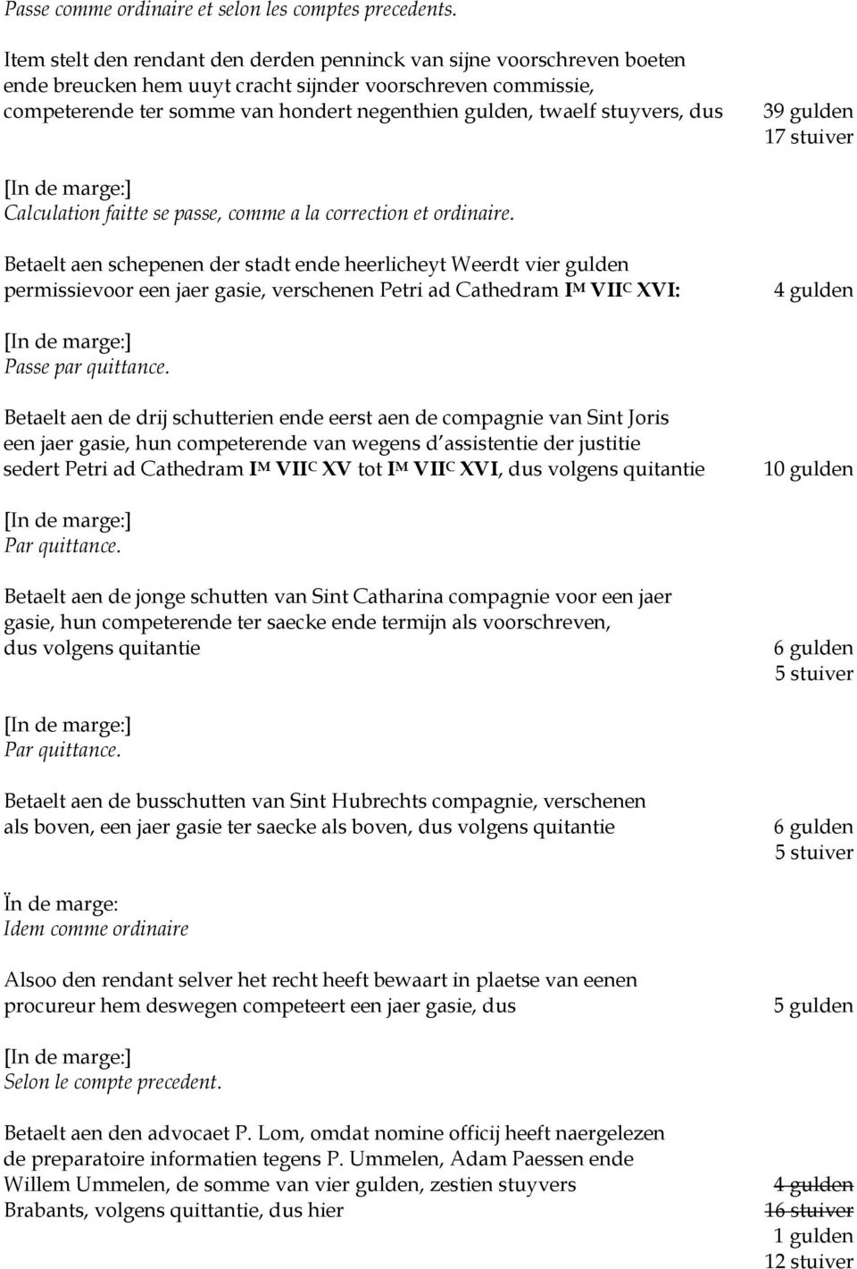 stuyvers, dus 39 gulden 17 stuiver Calculation faitte se passe, comme a la correction et ordinaire.