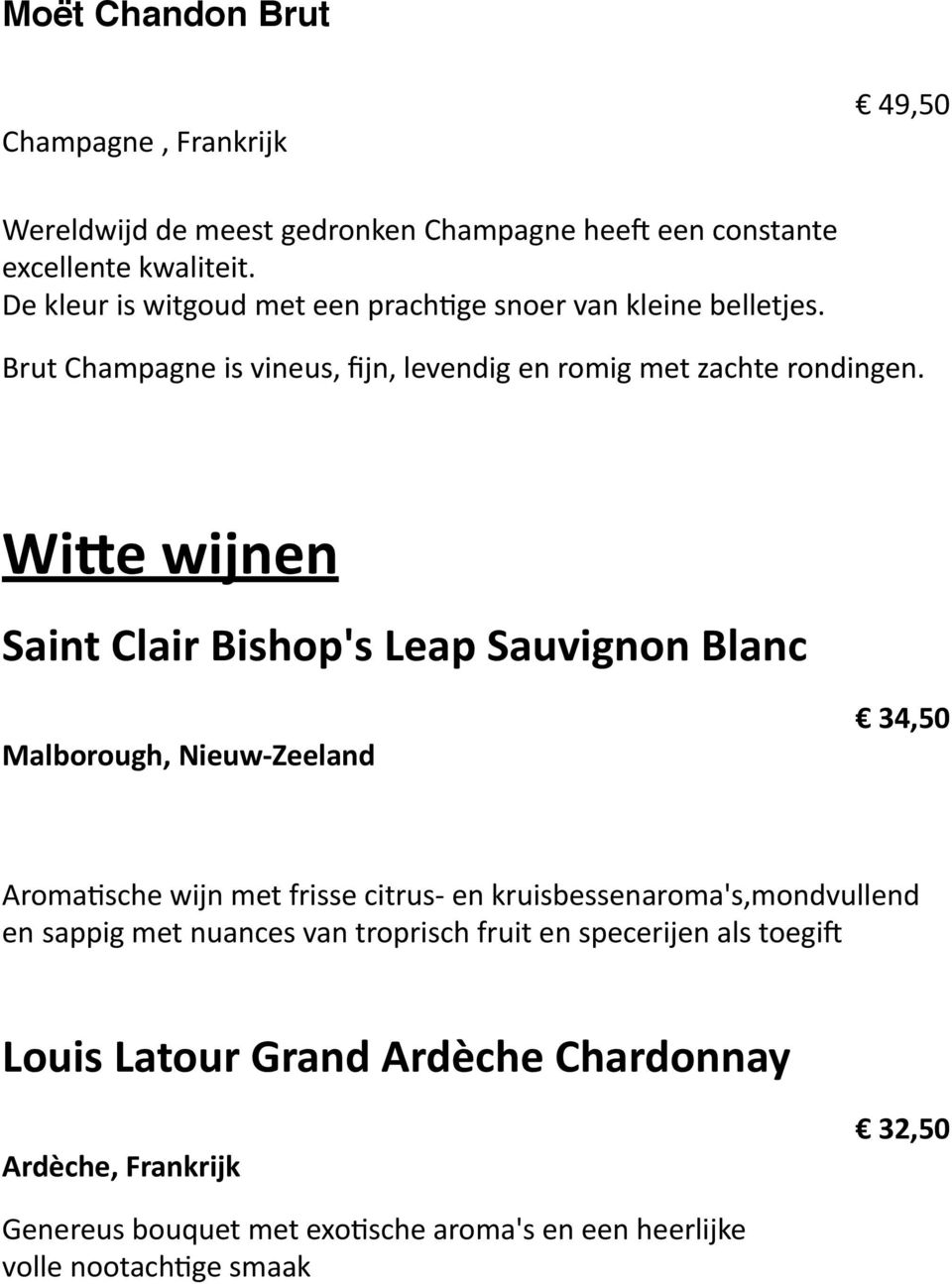 Wi#e wijnen Saint Clair Bishop's Leap Sauvignon Blanc Malborough, Nieuw- Zeeland 34,50 Aroma+sche wijn met frisse citrus- en kruisbessenaroma's,mondvullend