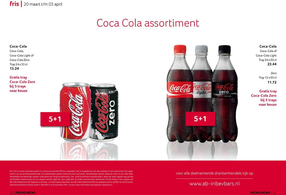 72 Gratis tray Coca-Cola Zero bij 5 trays 5+1 5+1 De in dit nummer vermelde prijzen en acties zijn exclusief BTW en statiegeld.