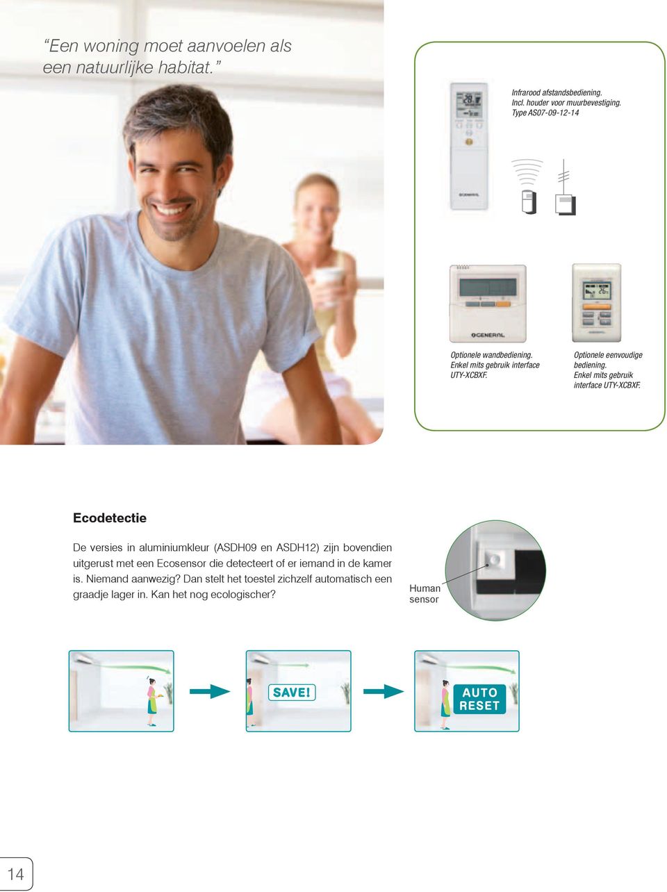 y saving control sor catches movements of people in a room, and operates with lower capacity om is empty. When people come back to the room, it automatically returns to erating mode.