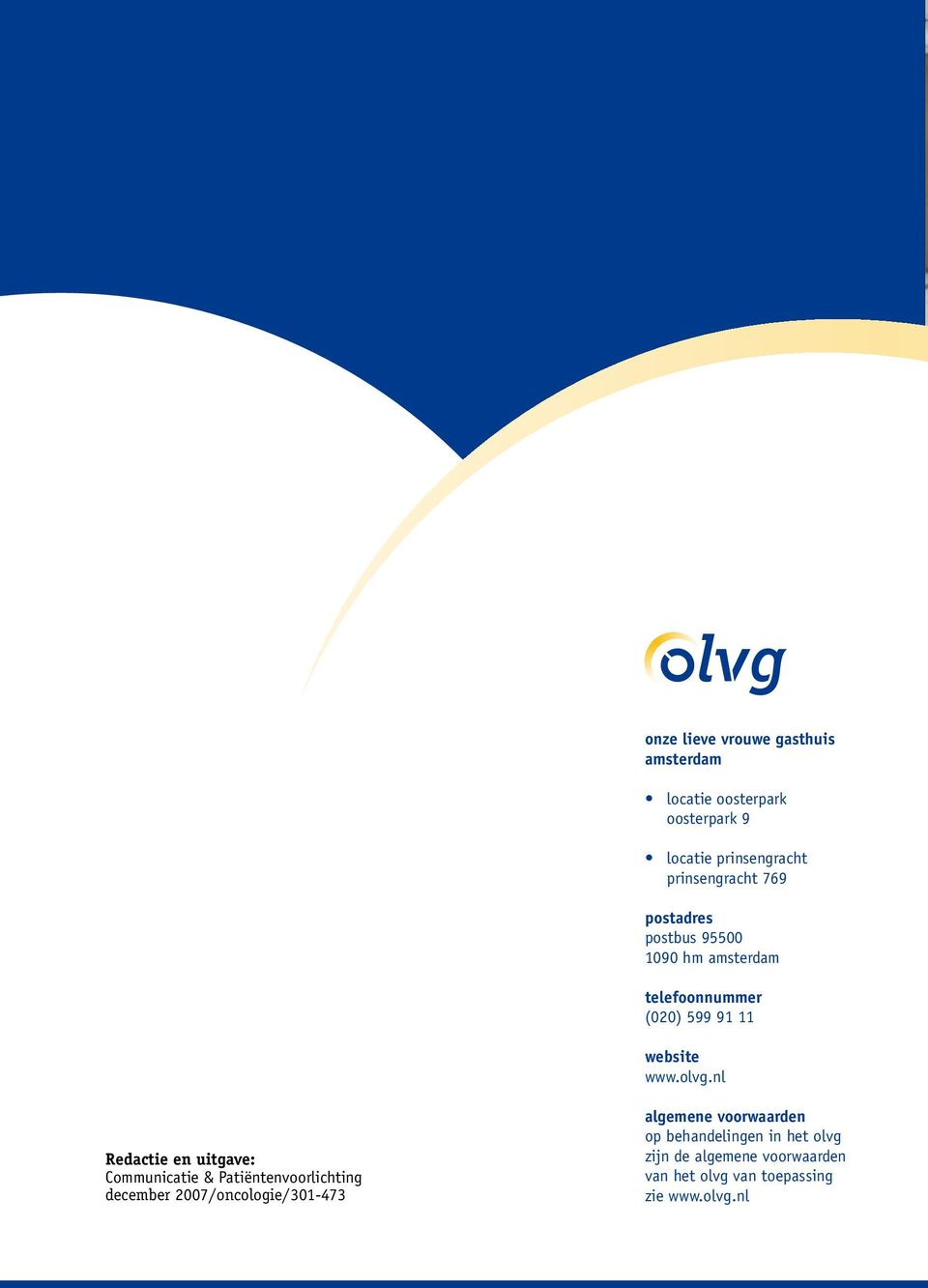 olvg.nl Redactie en uitgave: Communicatie & Patiëntenvoorlichting december 2007/oncologie/301-473