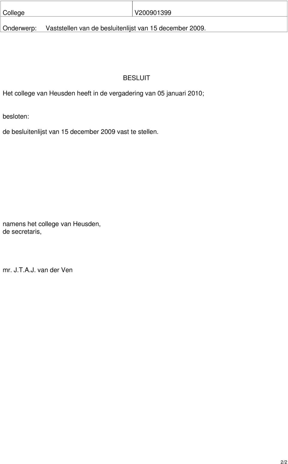 BESLUIT Het college van Heusden heeft in de vergadering van 05 januari