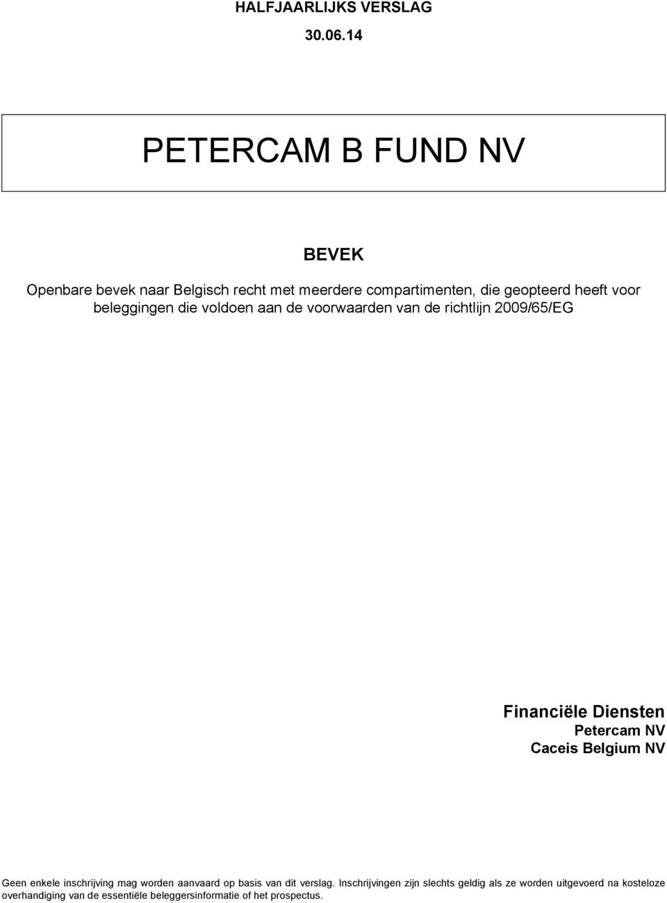 beleggingen die voldoen aan de voorwaarden van de richtlijn 2009/65/EG Financiële Diensten Petercam NV Caceis Belgium