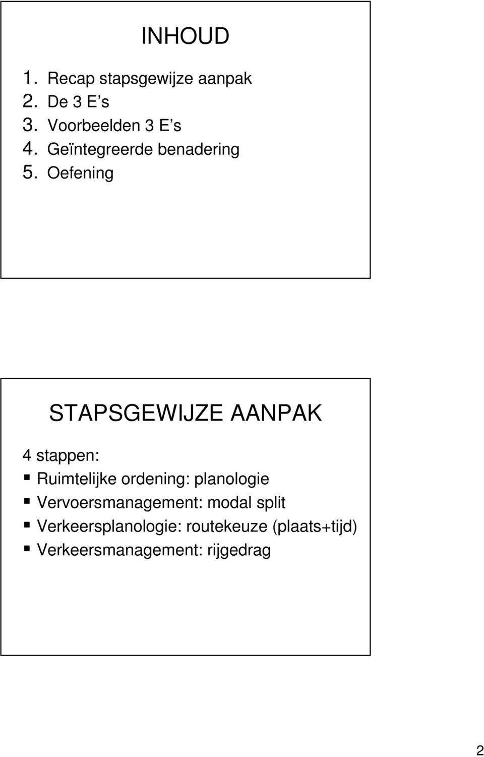 Oefening STAPSGEWIJZE AANPAK 4 stappen: Ruimtelijke ordening: