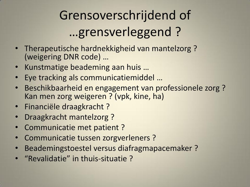 engagement van professionele zorg? Kan men zorg weigeren? (vpk, kine, ha) Financiële draagkracht?