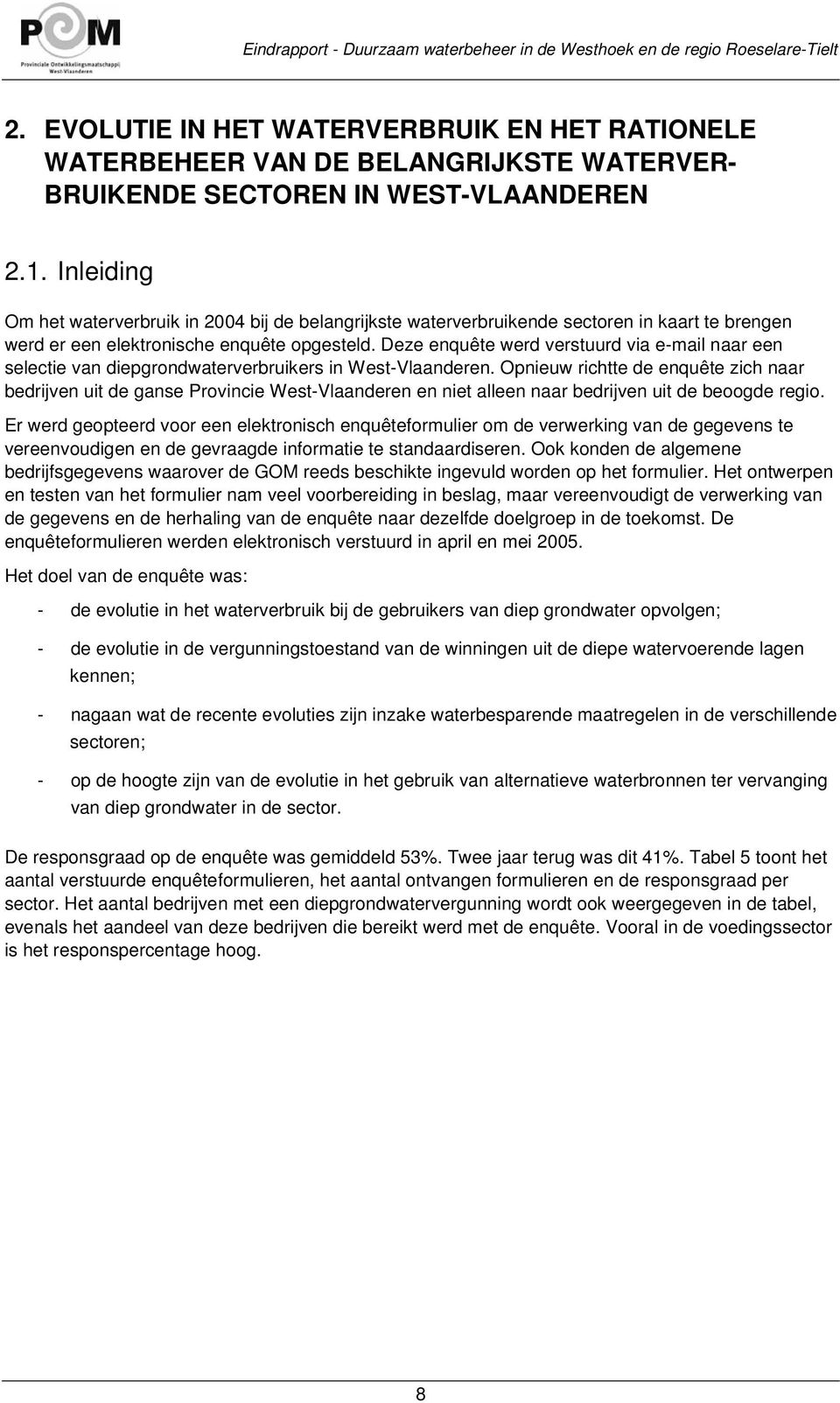 Deze enquête werd verstuurd via e-mail naar een selectie van diepgrondwaterverbruikers in West-Vlaanderen.