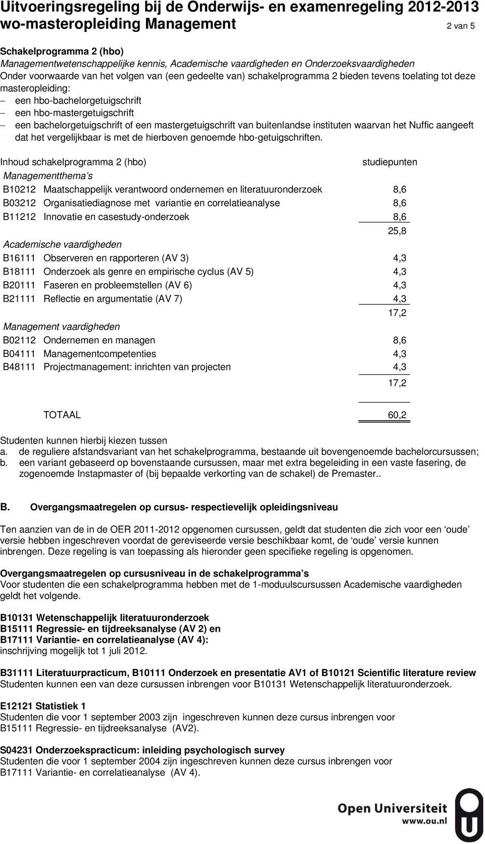 buitenlandse instituten waarvan het Nuffic aangeeft dat het vergelijkbaar is met de hierboven genoemde hbo-getuigschriften.