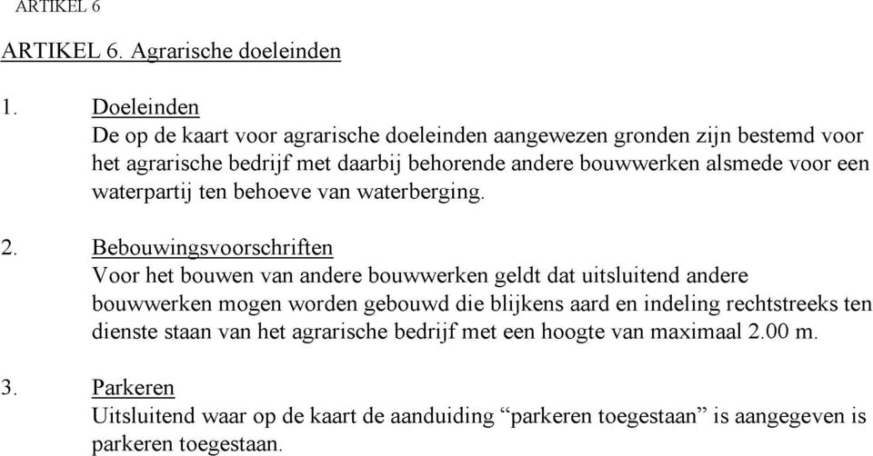 alsmede voor een waterpartij ten behoeve van waterberging. 2.