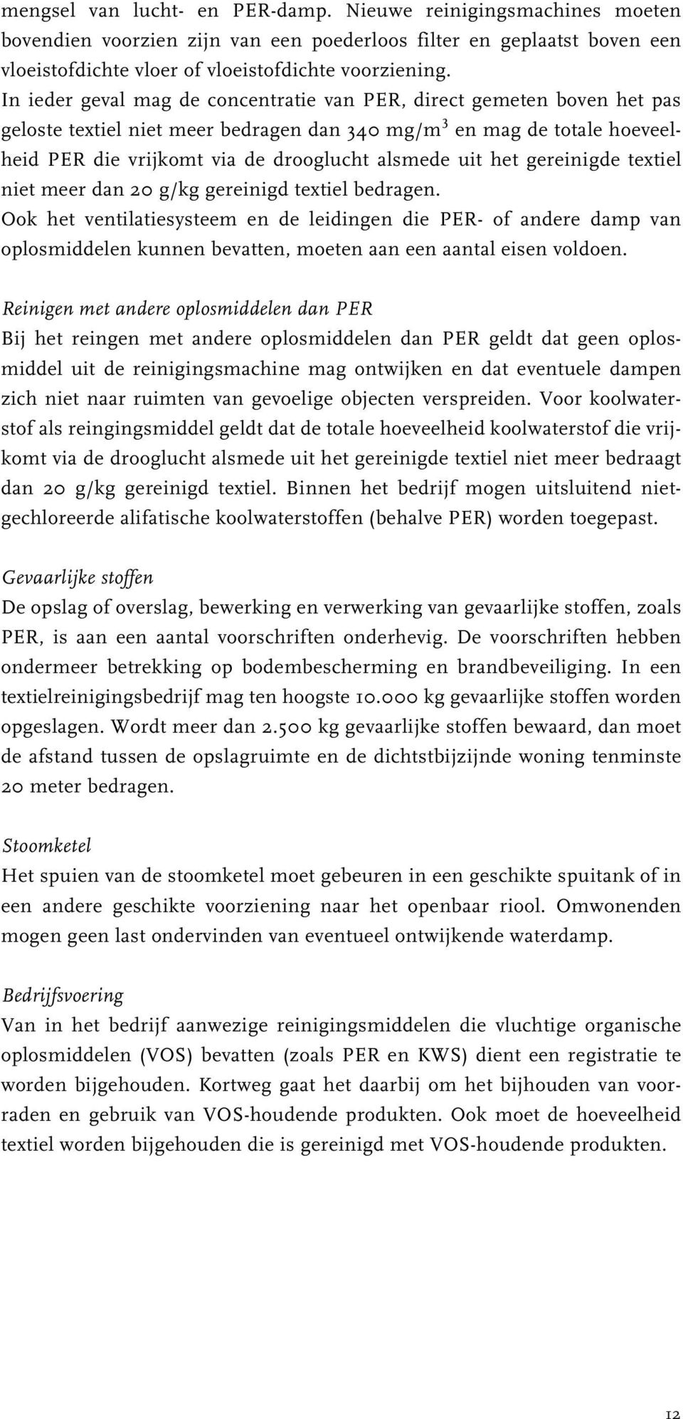 het gereinigde textiel niet meer dan 20 g/kg gereinigd textiel bedragen.