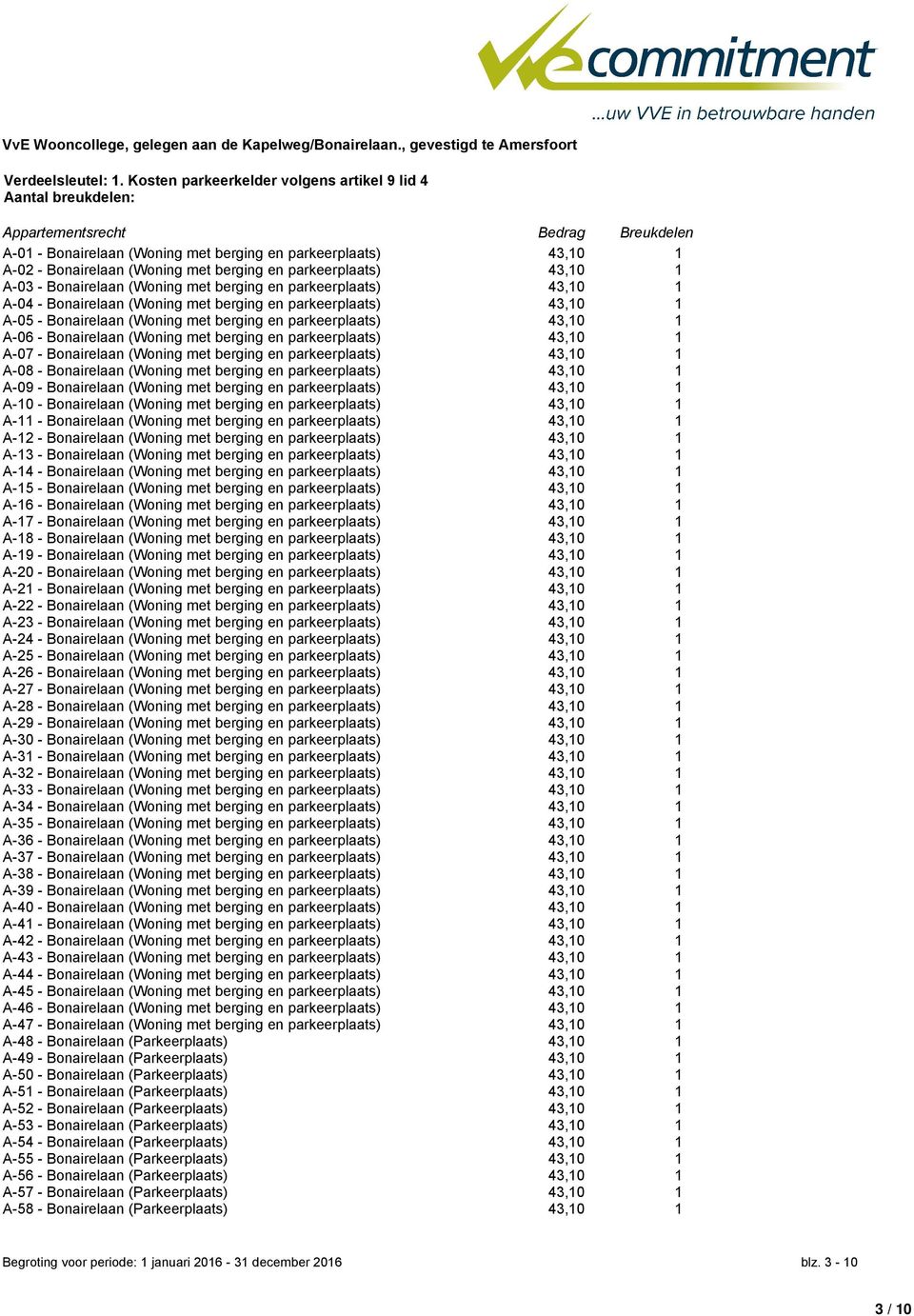 berging en parkeerplaats) 43, A-4 - Bonairelaan (Woning met berging en parkeerplaats) 43, A-5 - Bonairelaan (Woning met berging en parkeerplaats) 43, A-6 - Bonairelaan (Woning met berging en