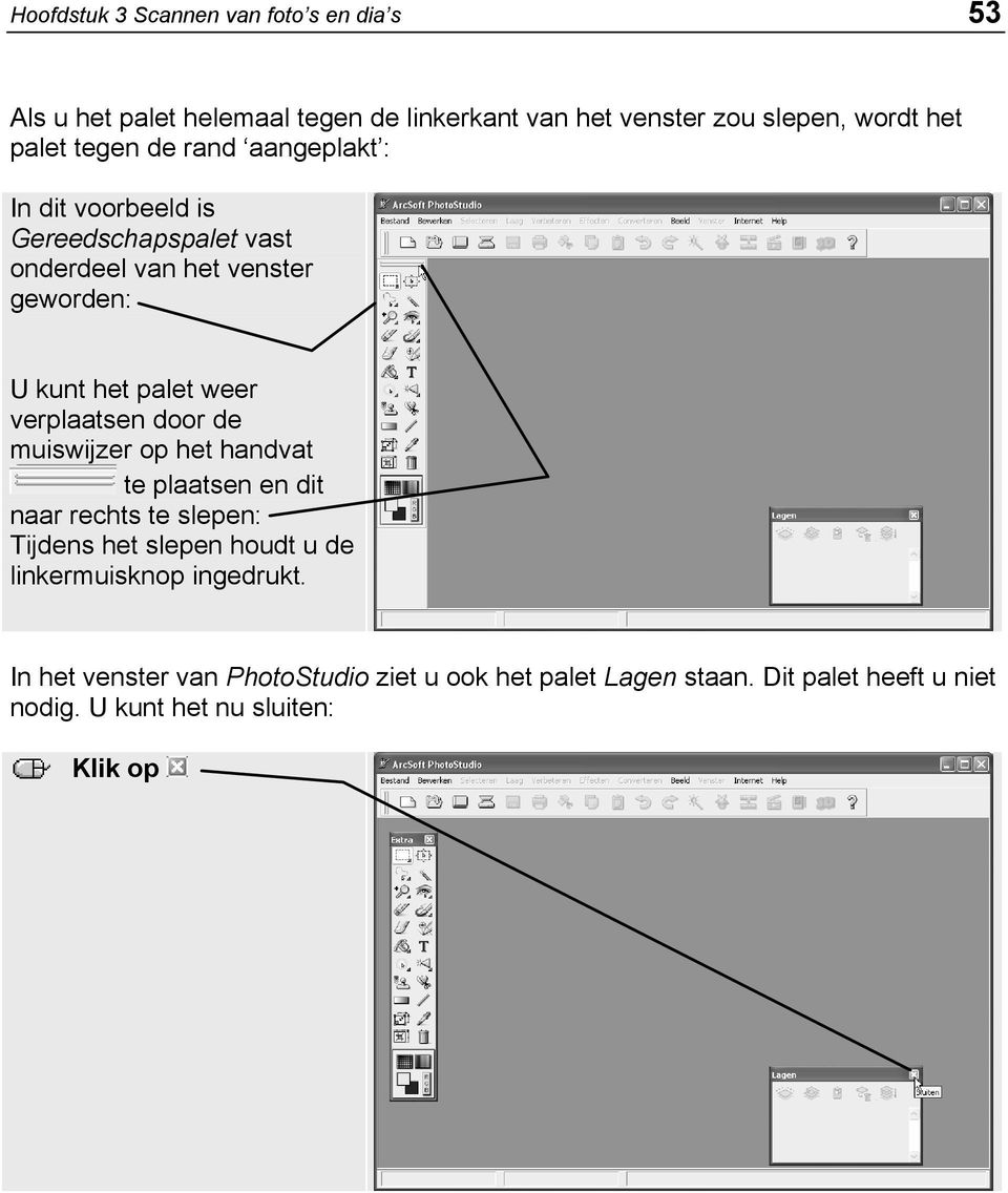 weer verplaatsen door de muiswijzer op het handvat te plaatsen en dit naar rechts te slepen: Tijdens het slepen houdt u de