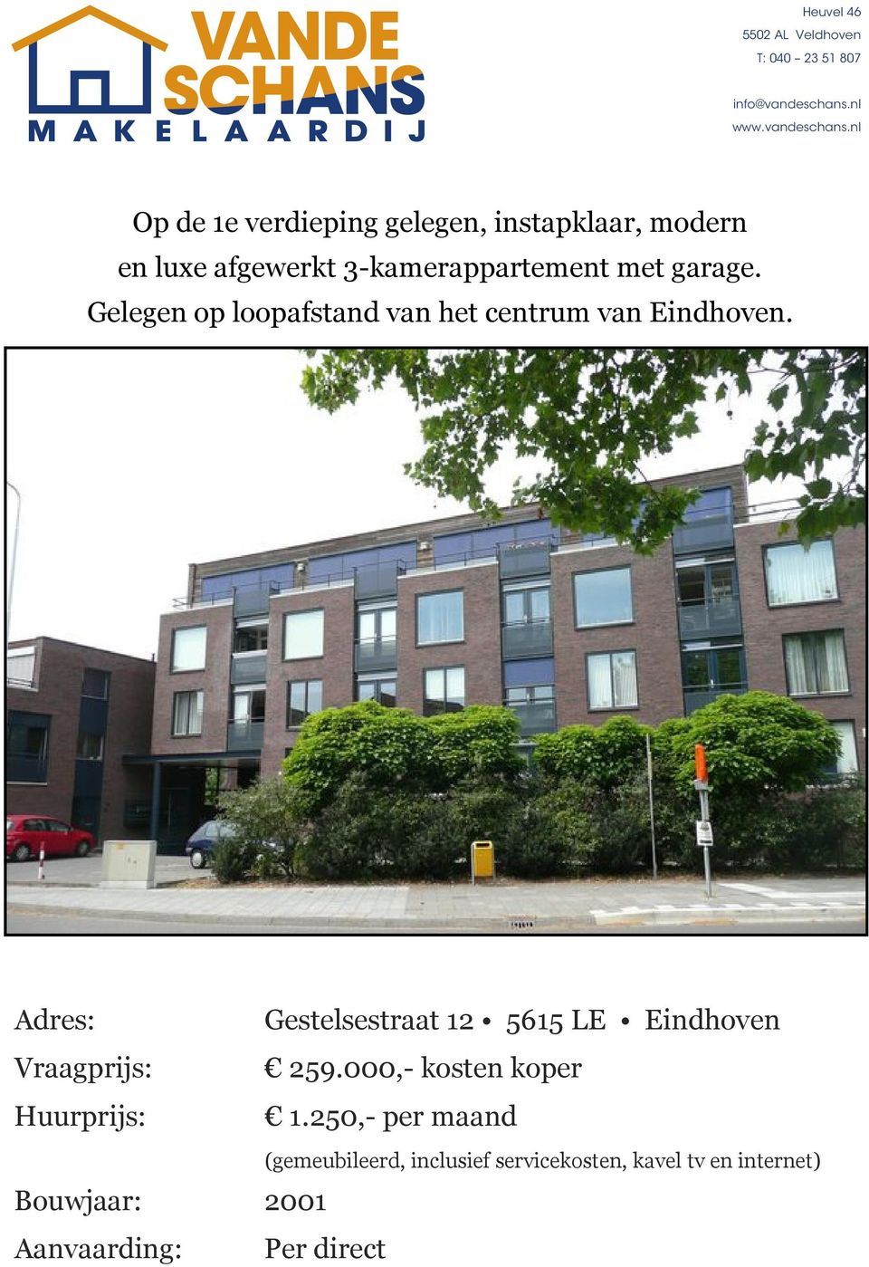 nl Op de 1e verdieping gelegen, instapklaar, modern en luxe afgewerkt 3-kamerappartement met garage.