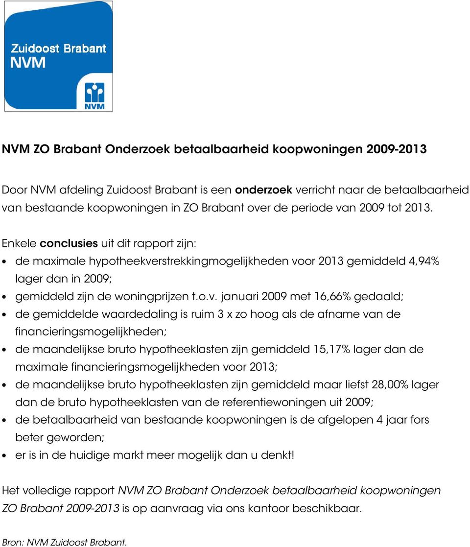 n 2009 tot 2013. Enkele conclusies uit dit rapport zijn: de maximale hypotheekve