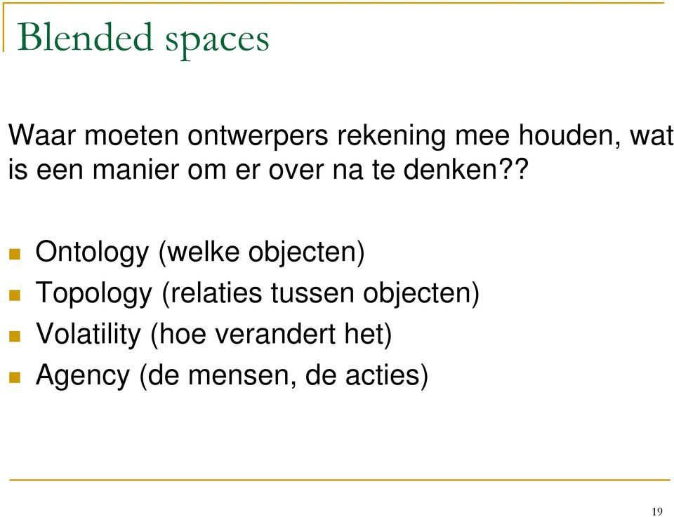 ? Ontology (welke objecten) Topology (relaties tussen