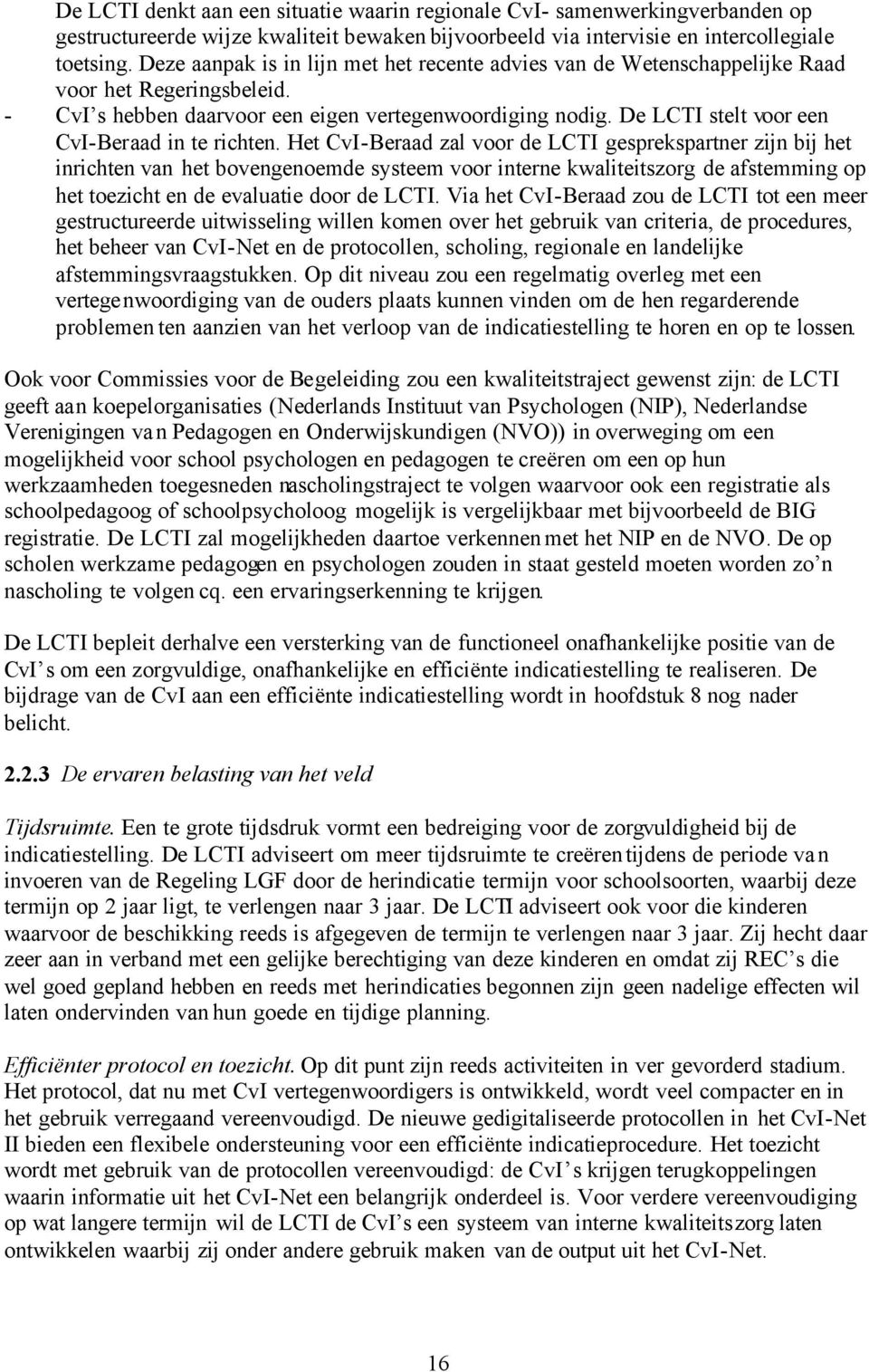 De LCTI stelt voor een CvI-Beraad in te richten.