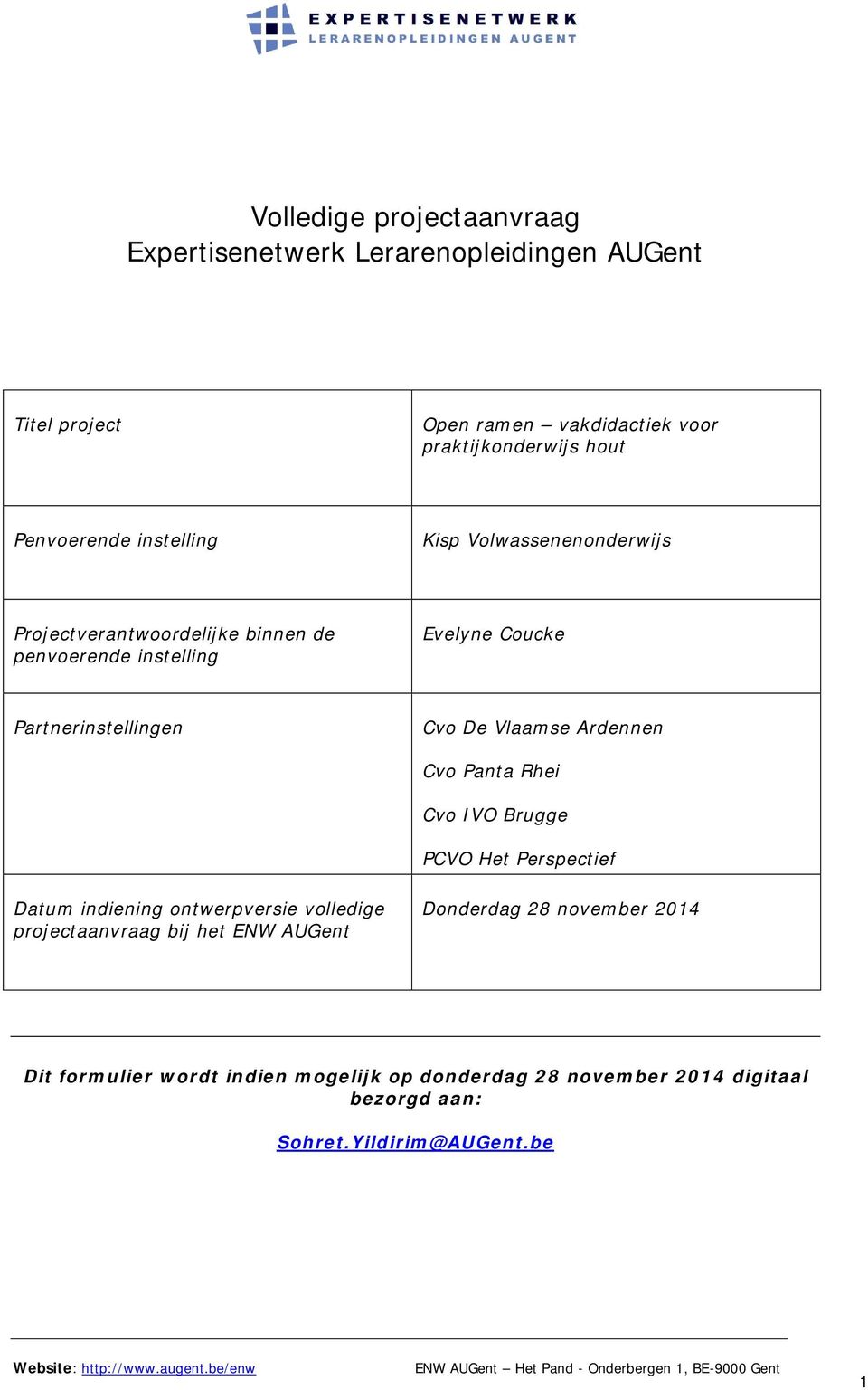 Cvo De Vlaamse Ardennen Cvo Panta Rhei Cvo IVO Brugge PCVO Het Perspectief Datum indiening ontwerpversie volledige projectaanvraag bij het ENW
