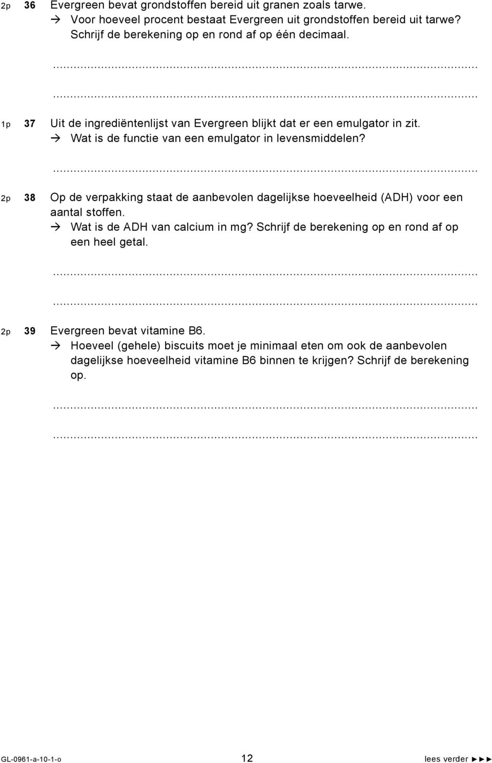 Wat is de functie van een emulgator in levensmiddelen? 2p 38 Op de verpakking staat de aanbevolen dagelijkse hoeveelheid (ADH) voor een aantal stoffen.