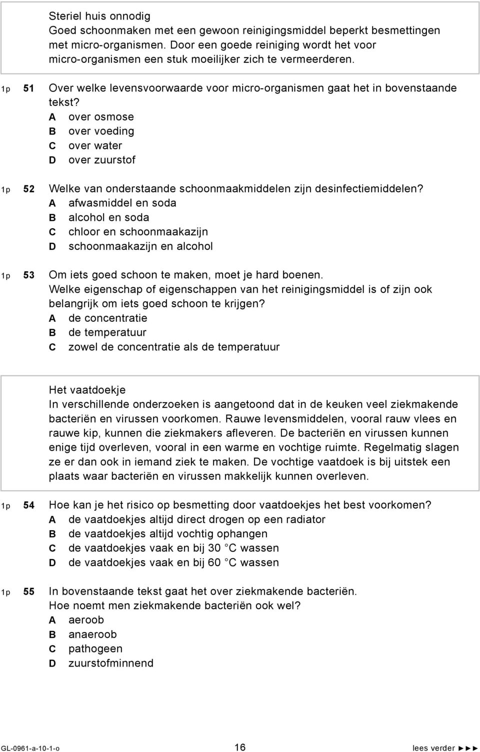 A over osmose B over voeding C over water D over zuurstof 1p 52 Welke van onderstaande schoonmaakmiddelen zijn desinfectiemiddelen?