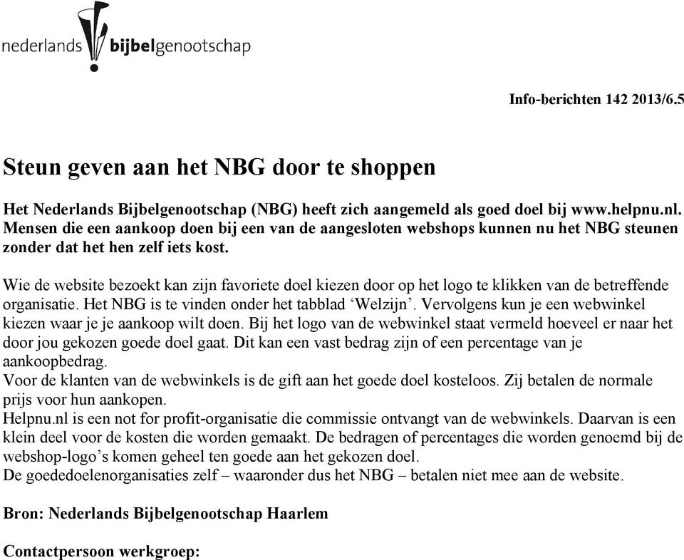Wie de website bezoekt kan zijn favoriete doel kiezen door op het logo te klikken van de betreffende organisatie. Het NBG is te vinden onder het tabblad Welzijn.
