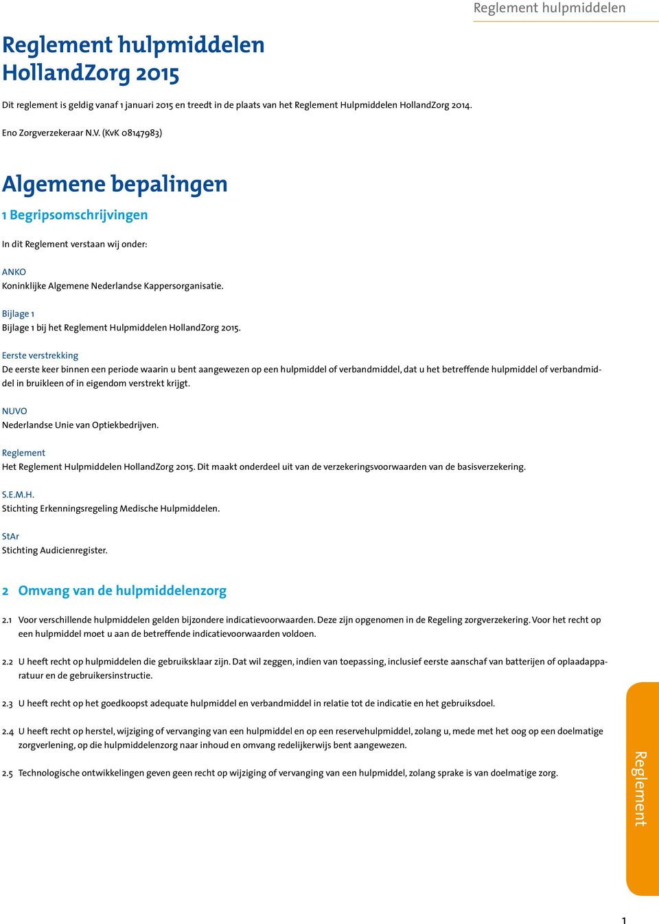 Bijlage 1 Bijlage 1 bij het Hulpmiddelen HollandZorg 2015.