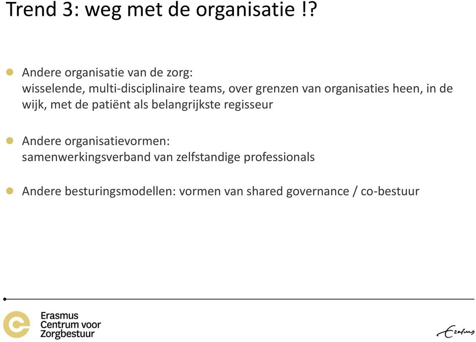 van organisaties heen, in de wijk, met de patiënt als belangrijkste regisseur Andere