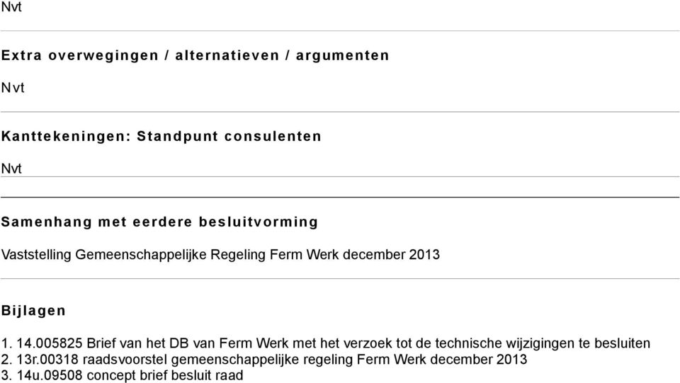 005825 Brief van het DB van Ferm Werk met het verzoek tot de technische wijzigingen te besluiten 2. 13r.