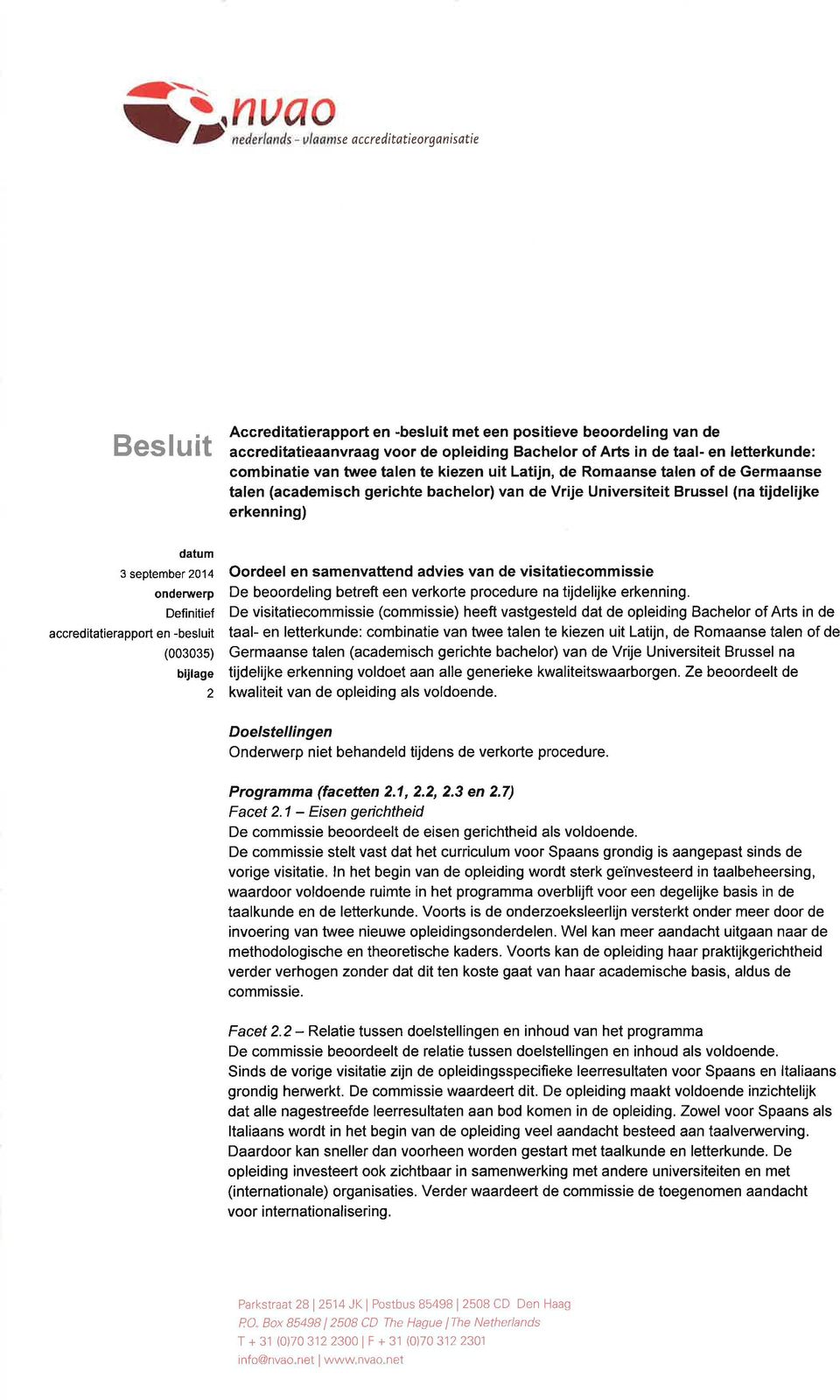 2014 ondenverp Definitief accreditatierapport en -besluit (003035) b jlage 2 Oordeel en samenvattend advies van de visitatiecommissie De beoordeling betreft een verkorte procedure na tijdelijke