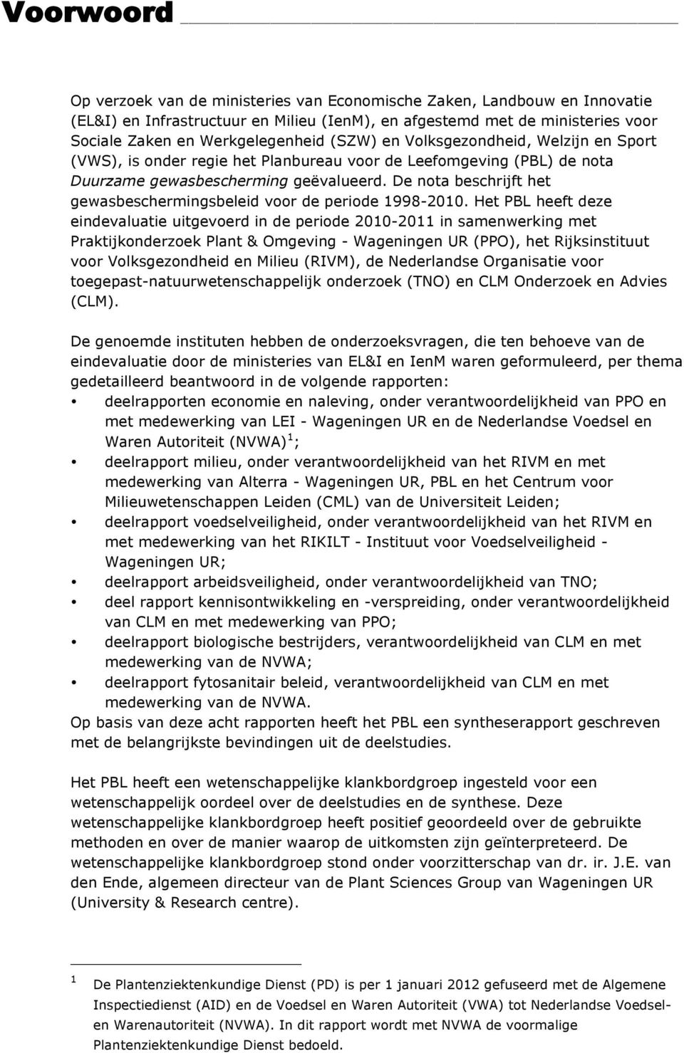 De nota beschrijft het gewasbeschermingsbeleid voor de periode 1998-2010.