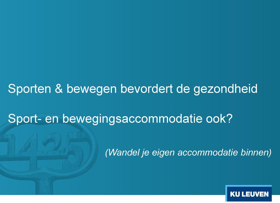 bewegingsaccommodatie ook?