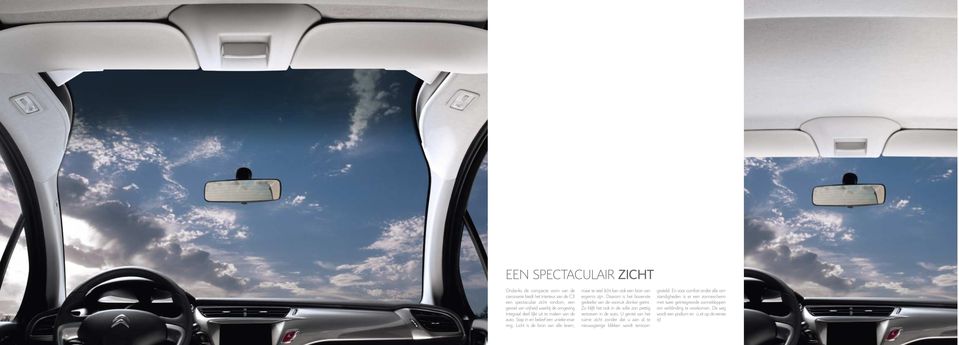 Daarom is het bovenste gedeelte van de voorruit donker getint. Zo blijft het ook in de volle zon prettig vertoeven in de auto.