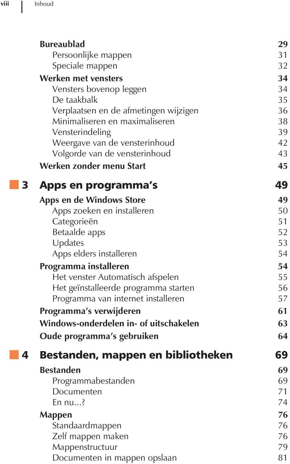 Categorieën 51 Betaalde apps 52 Updates 53 Apps elders installeren 54 Programma installeren 54 Het venster Automatisch afspelen 55 Het geïnstalleerde programma starten 56 Programma van internet