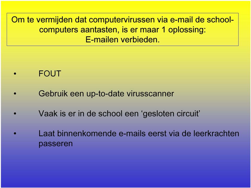 FOUT Gebruik een up-to-date virusscanner Vaak is er in de school