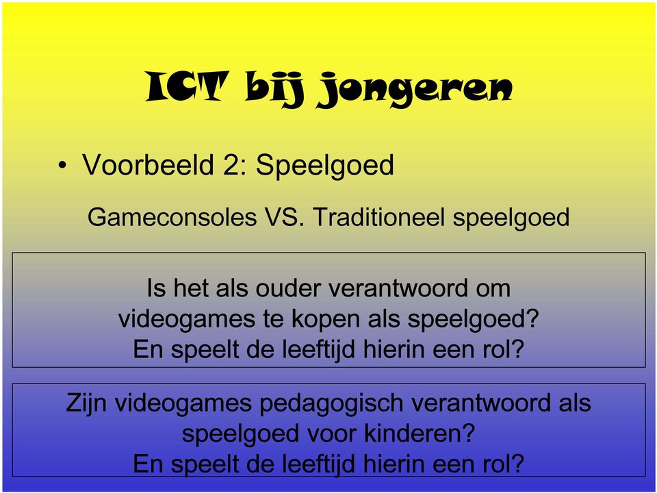 kopen als speelgoed? En speelt de leeftijd hierin een rol?