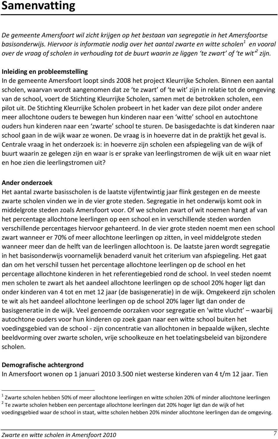 Inleiding en probleemstelling In de gemeente Amersfoort loopt sinds 2008 het project Kleurrijke Scholen.