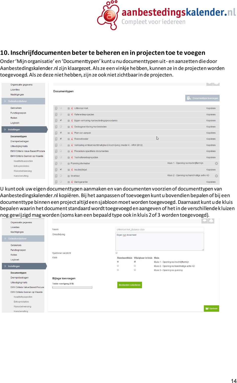 U kunt ook uw eigen documenttypen aanmaken en van documenten voorzien of documenttypen van Aanbestedingskalender.nl kopiëren.