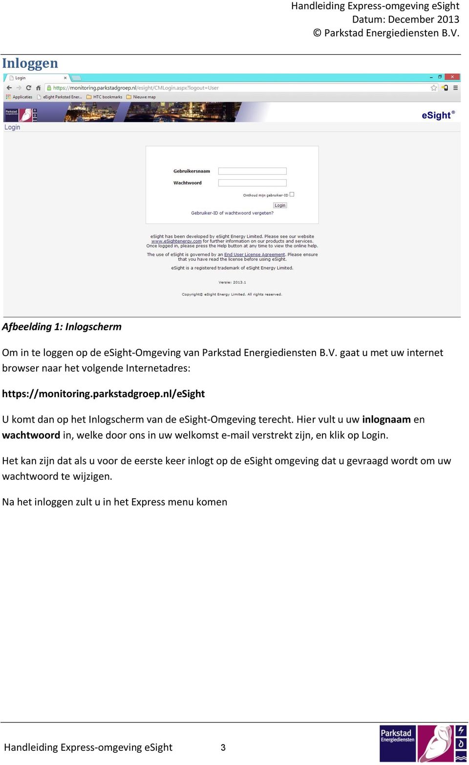 nl/esight U komt dan op het Inlogscherm van de esight-omgeving terecht.