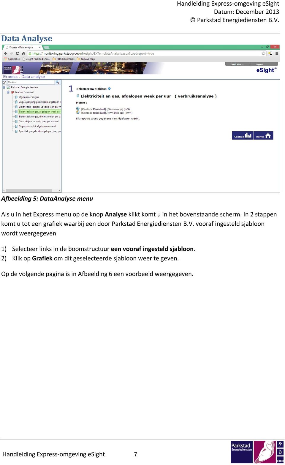 vooraf ingesteld sjabloon wordt weergegeven 1) Selecteer links in de boomstructuur een vooraf ingesteld sjabloon.