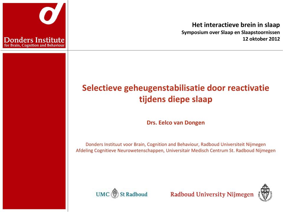 Eelco van Dongen Donders Instituut voor Brain, Cognition and Behaviour, Radboud
