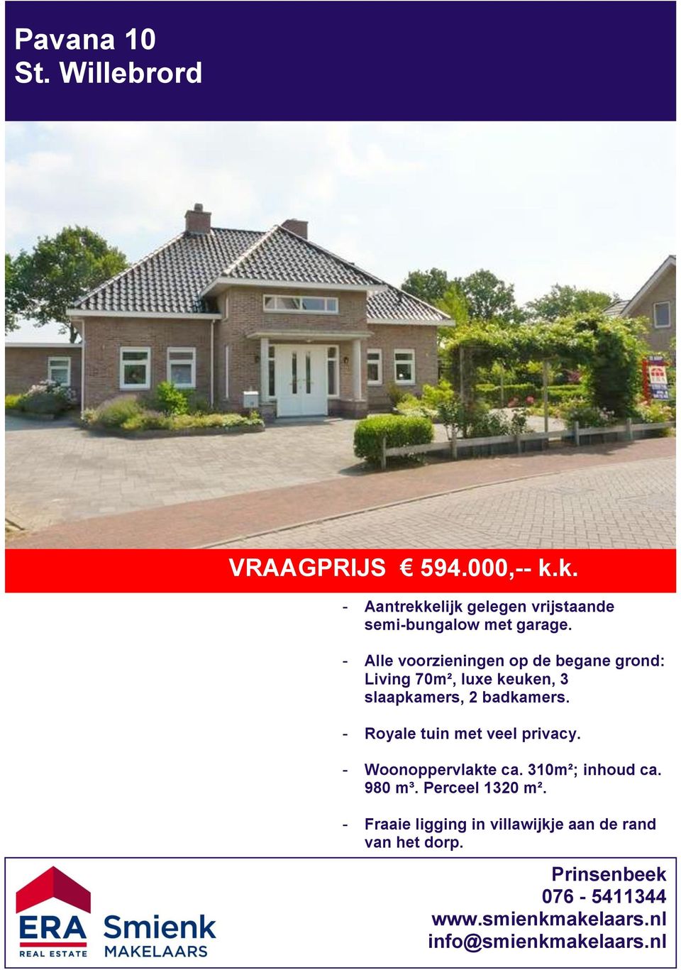 - Alle voorzieningen op de begane grond: Living 70m², luxe keuken, 3 slaapkamers, 2 badkamers.