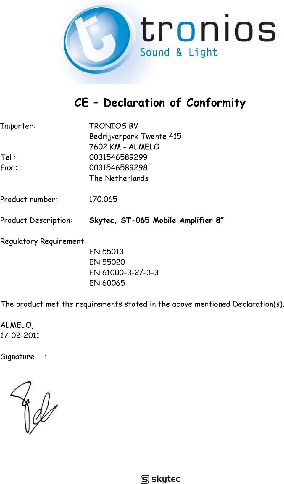 065 Product Description: Skytec, ST-065 Mobile Amplifier 8 Regulatory Requirement: EN 55013 EN 55020