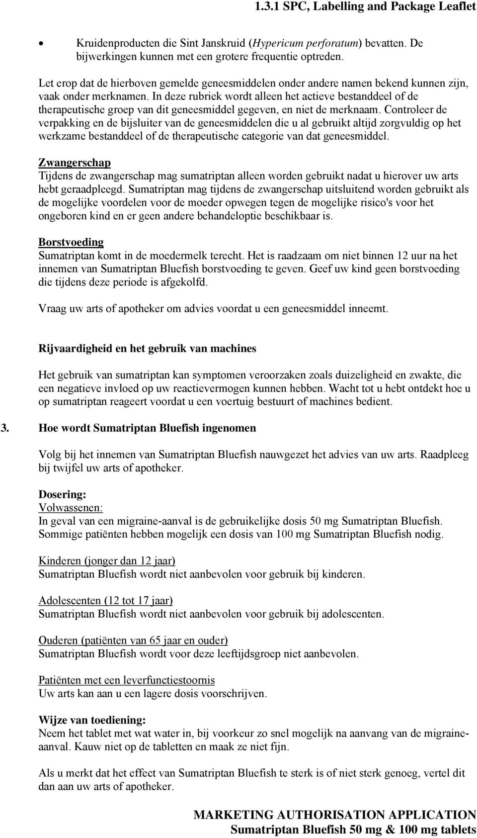 In deze rubriek wordt alleen het actieve bestanddeel of de therapeutische groep van dit geneesmiddel gegeven, en niet de merknaam.