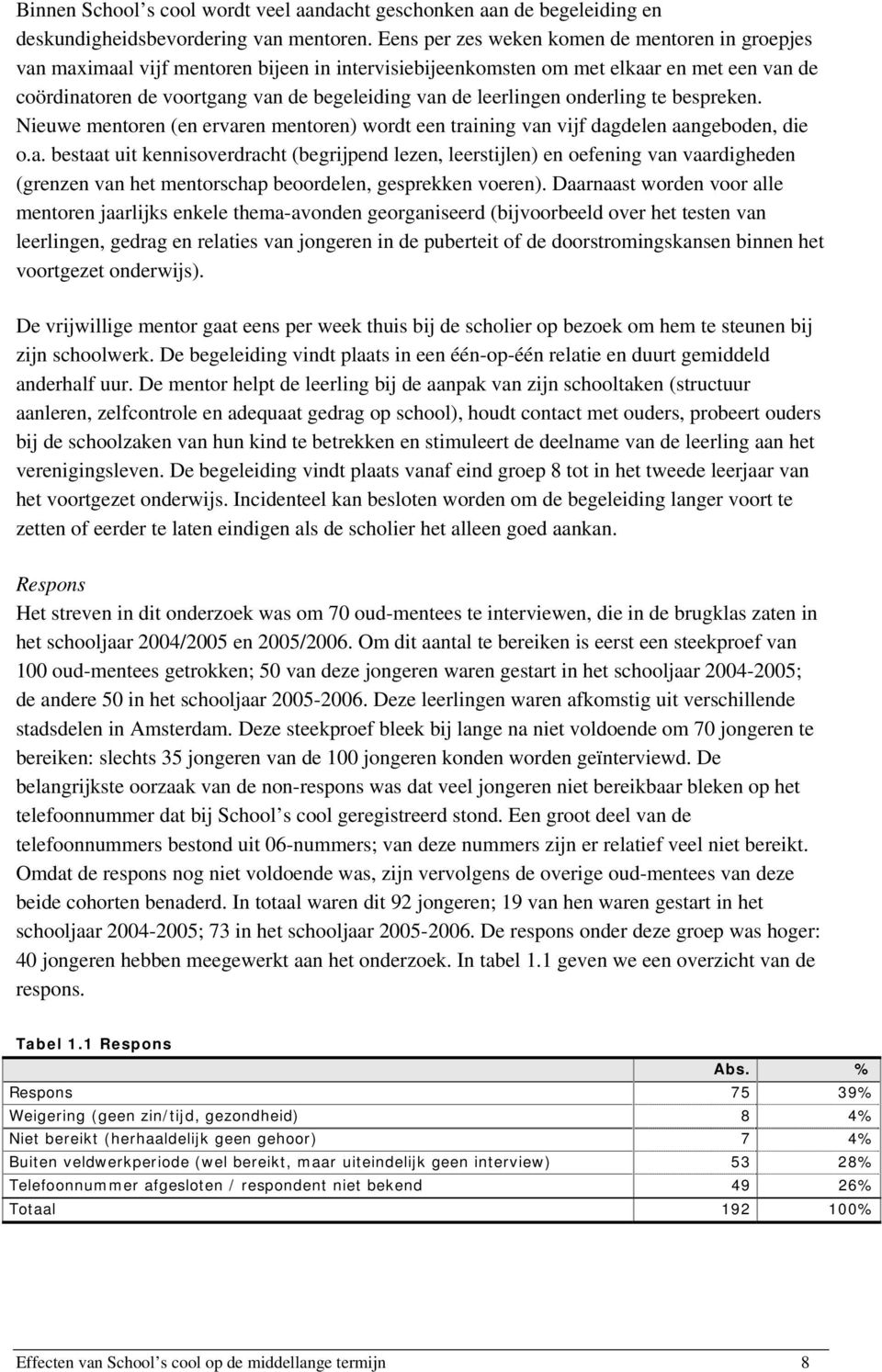 leerlingen onderling te bespreken. Nieuwe mentoren (en ervar